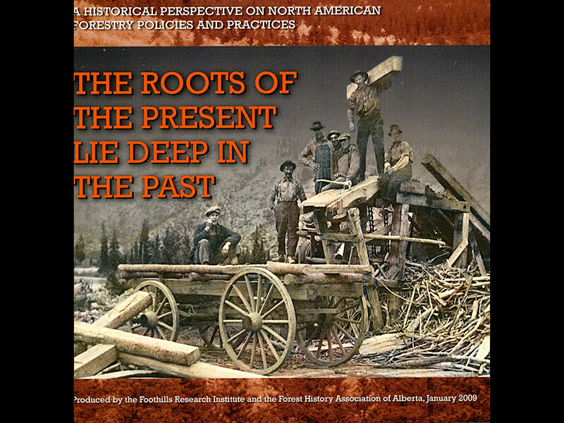 The Roots of the Present Lie Deep in the Past: a historical perspective on North American forestry policies and practices
