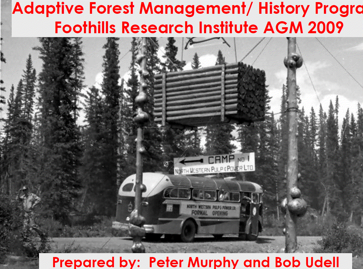 Adaptive Forest Management/History Program - Foothills Research Institute Annual General Meeting Presentation 2009