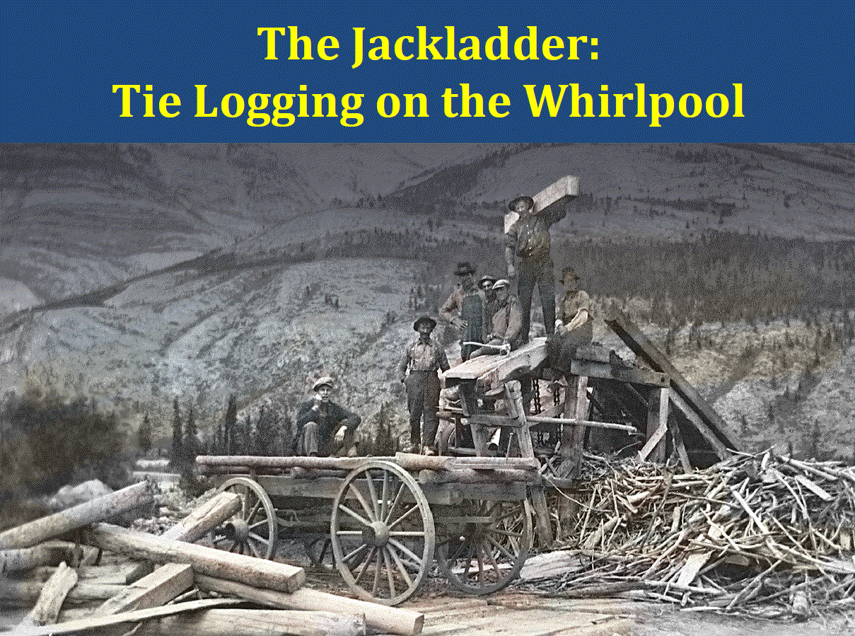 The Jackladder: Tie Logging on the Whirlpool