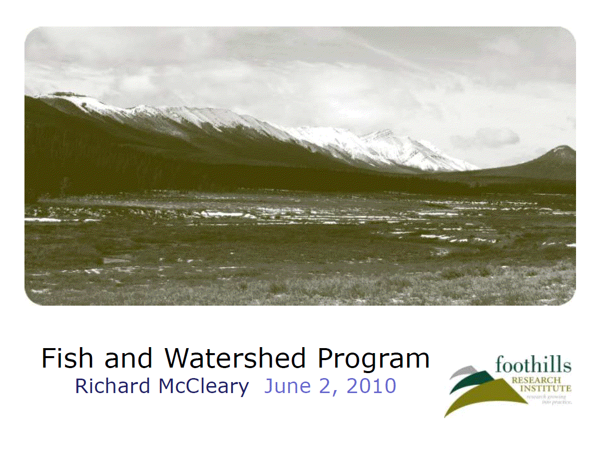 Fish and Watershed Program presentation - Foothills Research Institute Annual General Meeting, June 2, 2010