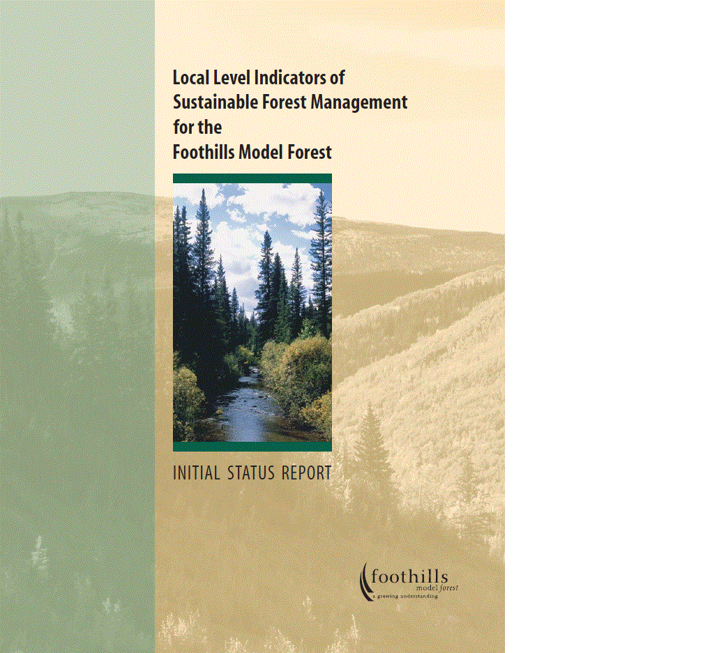 Local level indicators of sustainable forest management for the Foothills Model Forest: Initial status report