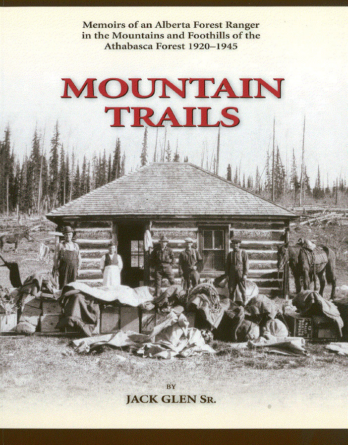 Mountain trails by jack glen sr. book cover. memoirs of an alberta forest ranger in the mountains and foothills of the athabasca forest