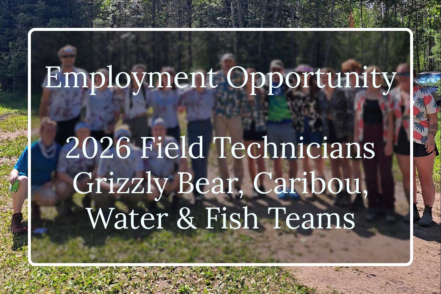 employment opportunities 2026 field technicians grizzly bear, caribou, water and fish teams