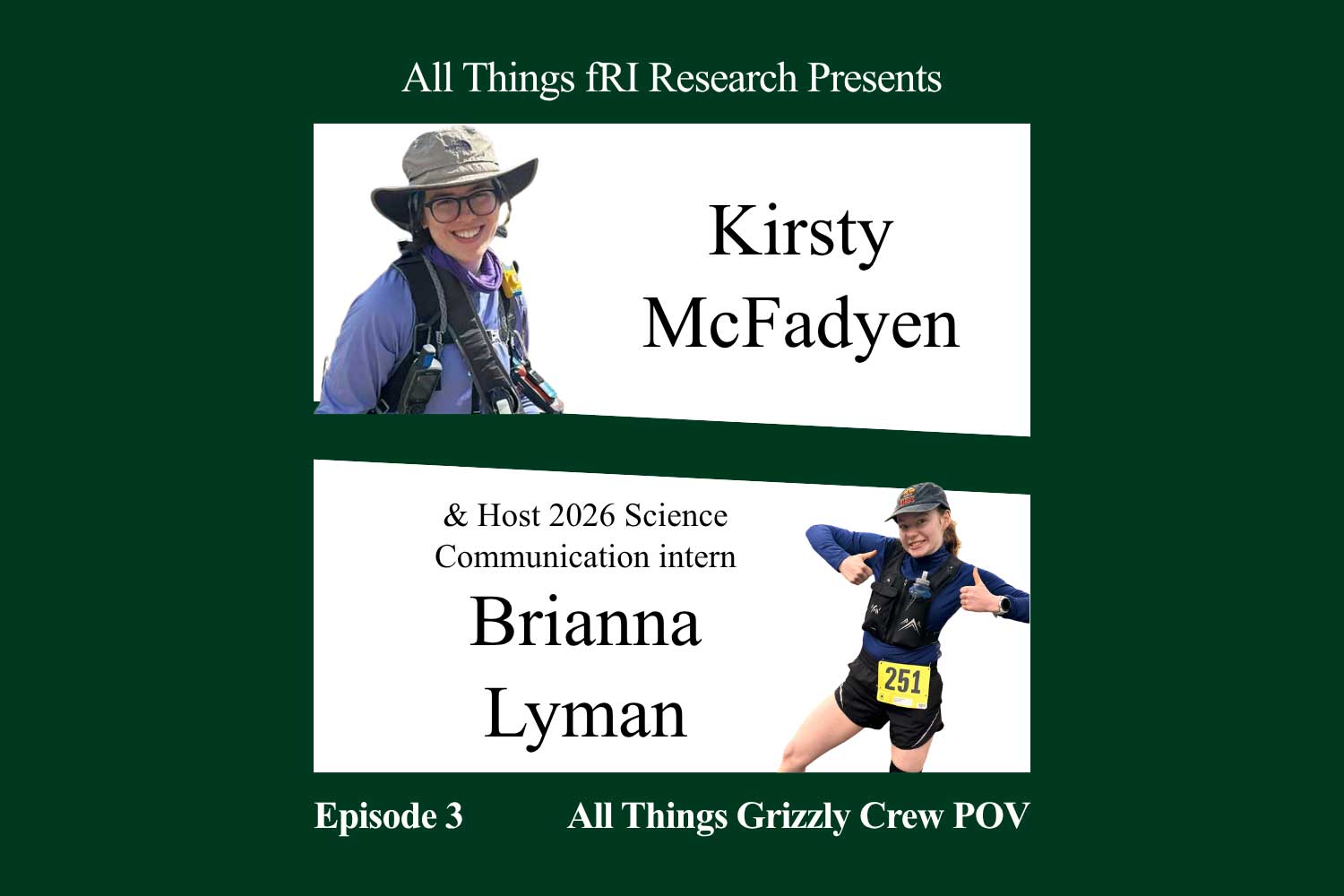 all things fri research presents kirsty mcfadyen & host 2026 science communication intern brianna lyman episode 3 all things grizzly bear crew